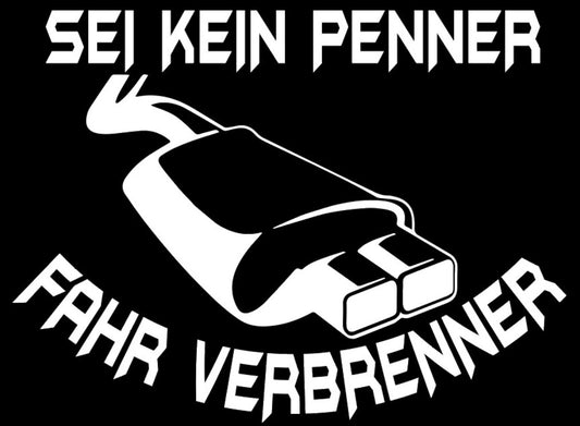 Heckscheibenaufkleber " Sei kein Penner , fahr Verbrenner "